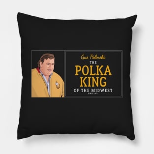 Gus Polinski - The Polka King of the Midwest - Since 1971 Pillow