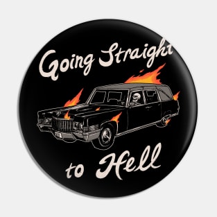 Going Straight To Hell Pin