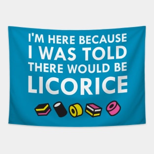 I Was Told There Would Be Black Licorice Tapestry