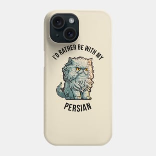 I'd rather be with my Persian Phone Case