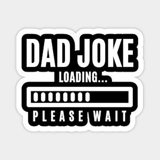 Dad Jokes Loading Please Wait Magnet