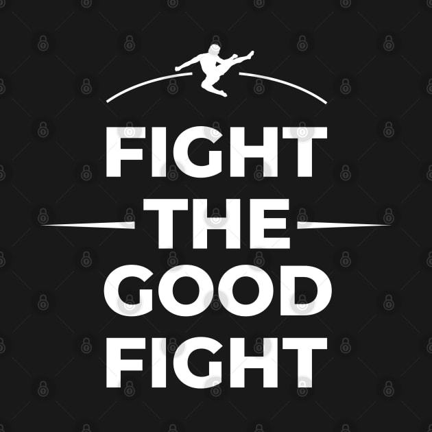 Fight The Good Fight Gym Motivation Workout Weight Lifting Athlete Runner Gift by CoolQuoteStyle