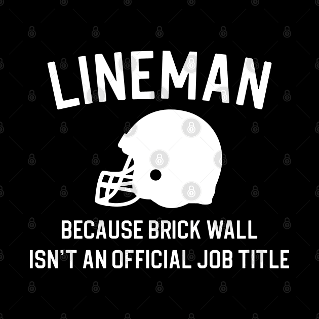 Funny Lineman Football Gift Lineman Because Brick Wall by kmcollectible