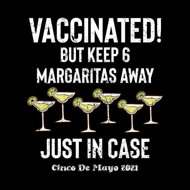 Vaccinated but stay 6 Margaritas Away by BethTheKilljoy