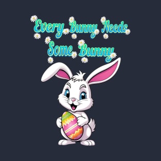 Every Bunny Needs Some Bunny T-Shirt
