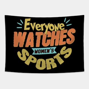 Everyone Watches Women's Sports Tapestry