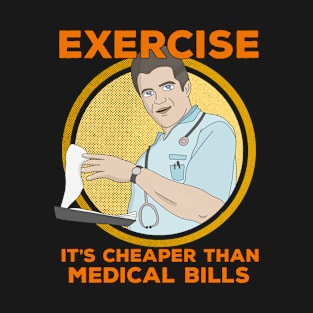 Exercise It's Cheaper Than Medical Bills T-Shirt