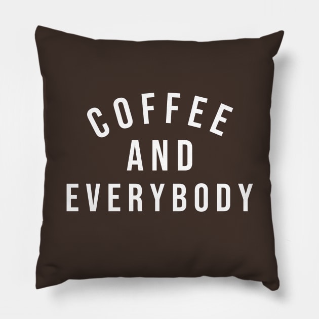 Coffee and Everybody Pillow by Aspita