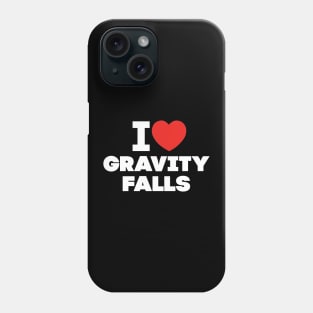 I love Gravity Falls Phone Case