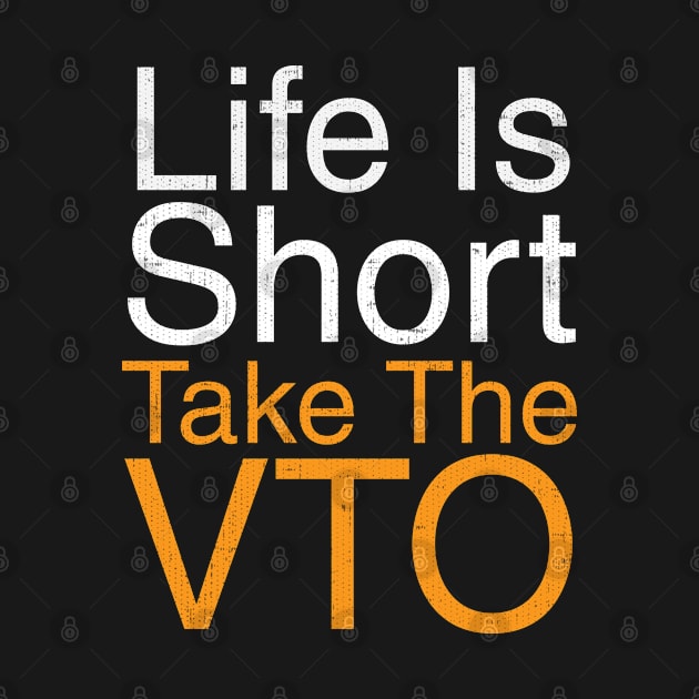 Life Is Short Take The VTO by Swagazon