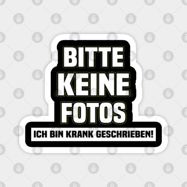 Bitte Keine Fotos Bin Krankgeschrieben Bitte keine Fotos ich bin krank geschrieben - Celebrity - Magnet