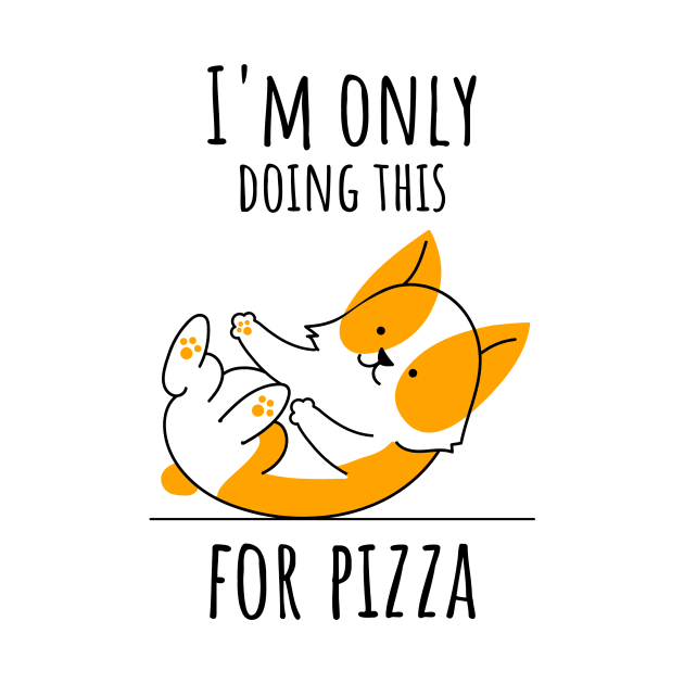 I'm Only Doing This for Pizza by CANVAZSHOP