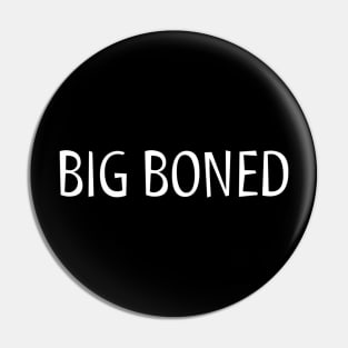 FUNNY QUOTES / BIG BONED Pin