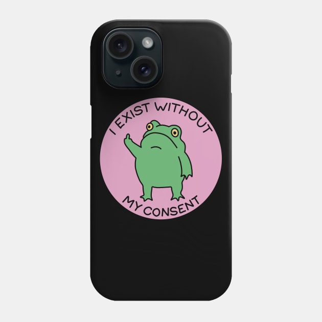 I exist without my consent Phone Case by valentinahramov