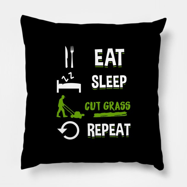 Eat Sleep Cut Grass Repeat - Lawn Mowing T-Shirt Pillow by biNutz