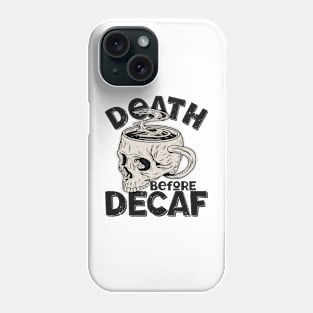 Death Before Decaf Phone Case