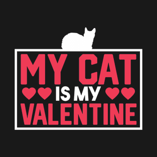 My Cat is my Valentine Cut Design for Cat Lover T-Shirt