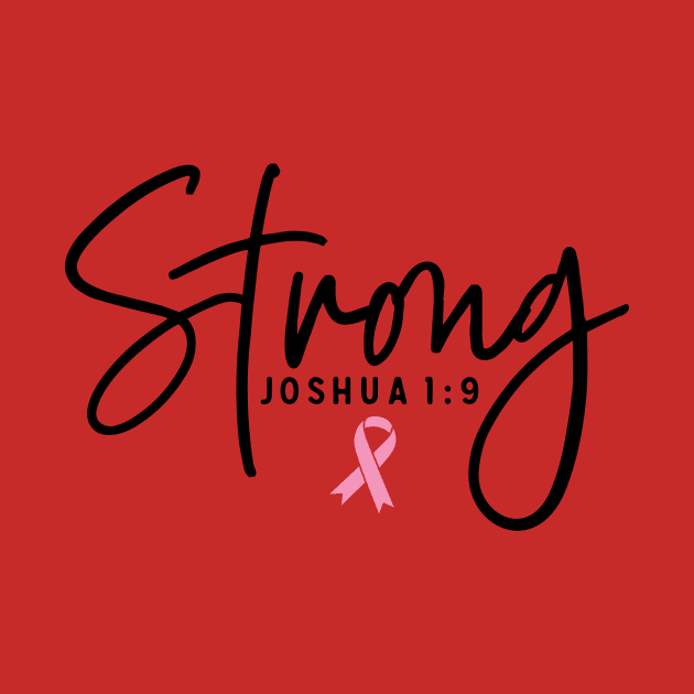 Strong Joshua 1:9 Breast Cancer Support - Survivor - Awareness Pink Ribbon Black Font by Color Me Happy 123