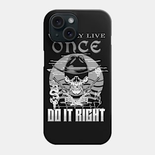 We Only Live Once Do It Right Inspirational Quote Phrase Text Phone Case