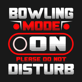 Bowling Mode On Please Do Not Disturb T-Shirt