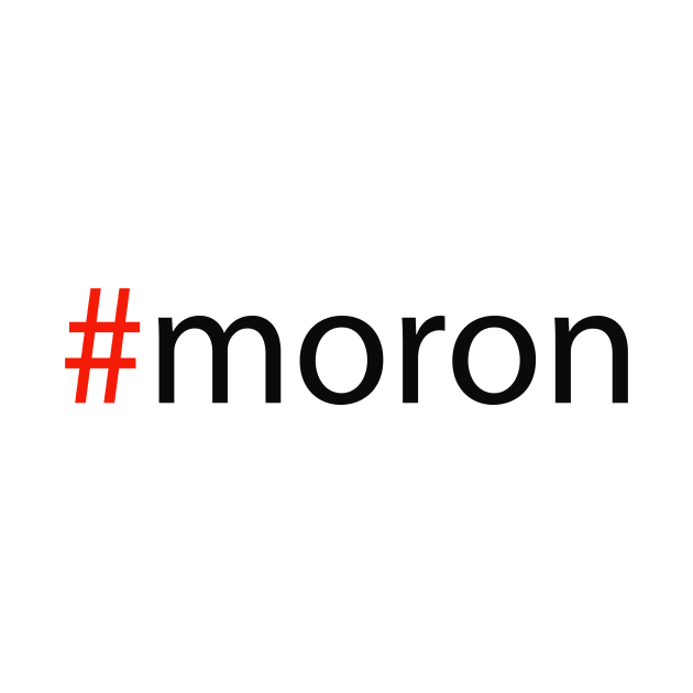 #moron by robertbruton