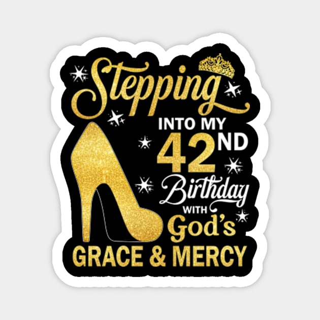 Stepping Into My 42nd Birthday With God's Grace & Mercy Bday Magnet by MaxACarter