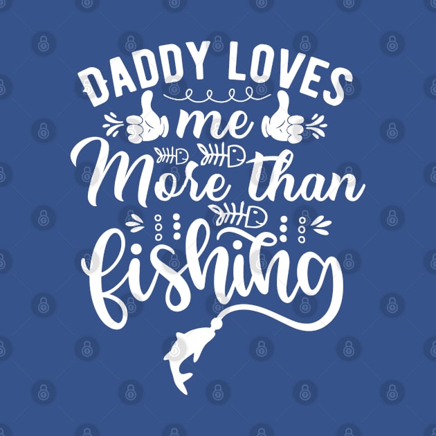 Fishing daddy daddy loves me more than fishing by G-DesignerXxX