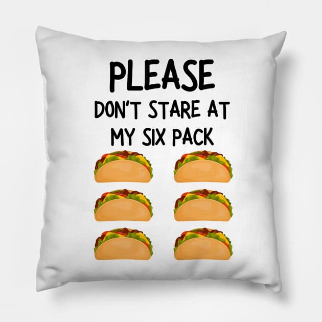 please don't stare at my six pack funny tacos Pillow by mdr design