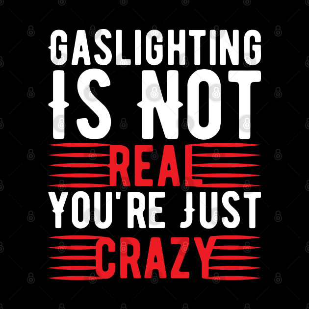 Funny Gaslighting Crazy Quote by Lukecarrarts