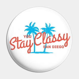 You Stay Classy San Diego Pin