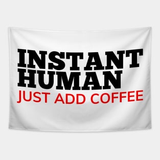 Instant Human Just Add Coffee. Funny Coffee Lover Gift. Black and Red Tapestry