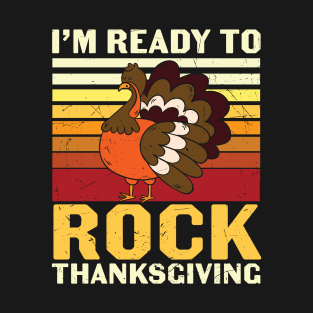 Funny Turkey I'm Ready To Rock Thanksgiving Costume T-Shirt