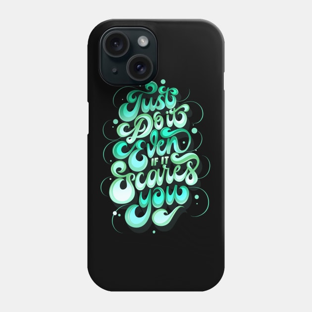 Just Do It Even If It Scares You Phone Case by Nynjamoves