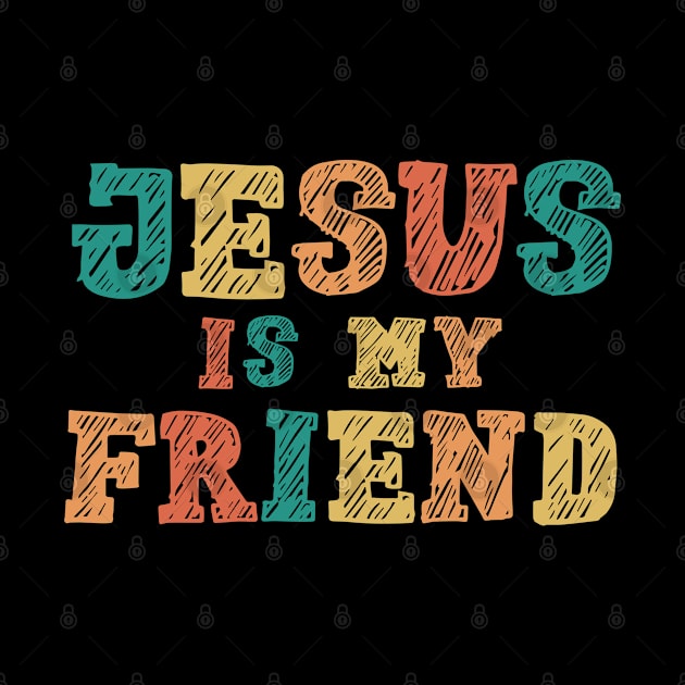 Jesus Is My Friend - Christian Quote by GraceFieldPrints