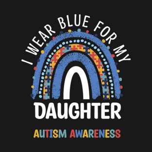 I Wear Blue For My Daughter Autism Awareness Rainbow Women T-Shirt