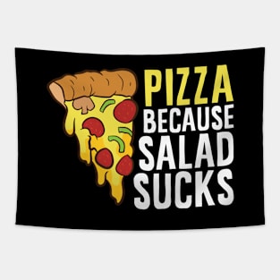 Pizza Because Salad Sucks Funny Pizza Tapestry