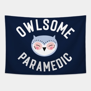 Owlsome Paramedic Pun - Funny Gift Idea Tapestry