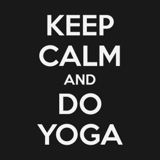 KEEP CALM AND DO YOGA T-Shirt