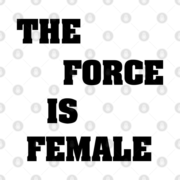 THE FORCE IS FEMALE by Ratherkool