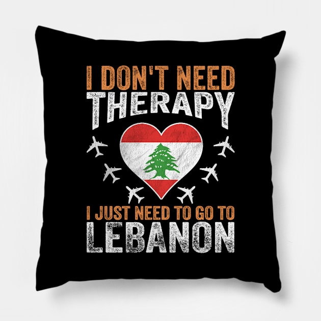 I Don't Need Therapy I Just Need to Go to Lebanon Pillow by BramCrye