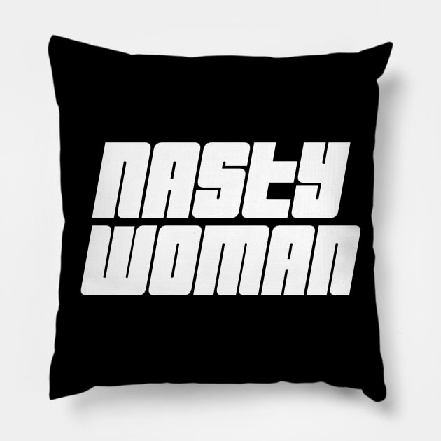 Nasty Woman 04 Pillow by StudioGrafiikka