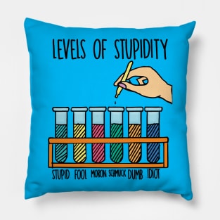 LEVELS OF STUPIDITY Pillow