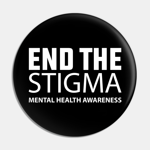 End The Stigma Mental Health Awareness Fight The Stigma Pin Teepublic 2041