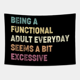 Being A Functional Adult Everyday Seems A Bit Excessive Tapestry