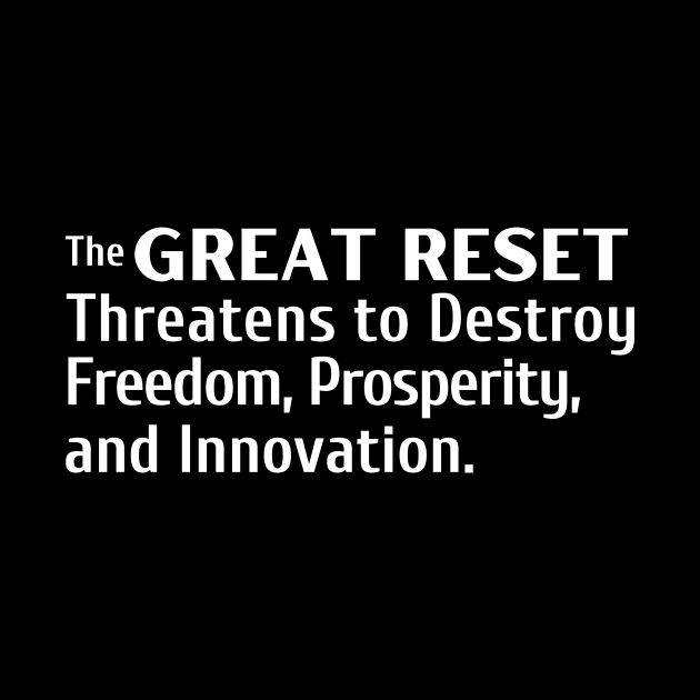 The Great Reset Threatens to Destroy Freedom Prosperity and Innovation by Let Them Know Shirts.store