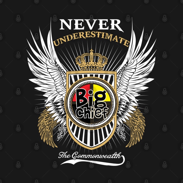 Never Underestimate by Big Chief the Commonwealth Collection by BigChief