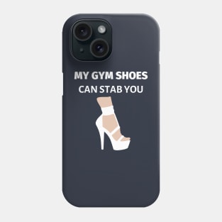 My Gym Shoes Can Stab You Phone Case