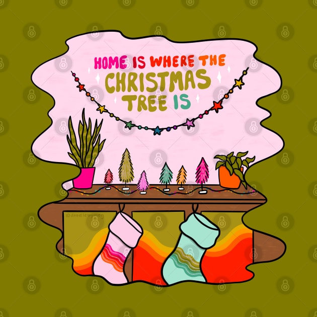 Home Is Where the Christmas Tree Is by Doodle by Meg