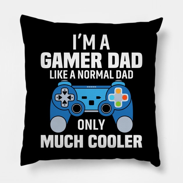 I'am a gamer dad like a normal dad only much cooler Pillow by bayvimalon