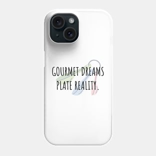 Food and Cooking Gourmet dreams plate reality Phone Case